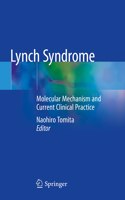 Lynch Syndrome: Molecular Mechanism and Current Clinical Practice