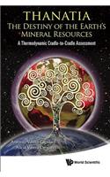 Thanatia: The Destiny of the Earth's Mineral Resources - A Thermodynamic Cradle-To-Cradle Assessment