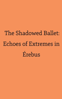 Shadowed Ballet: Echoes of Extremes in Érebus