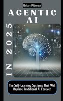Agentic AI in 2025: The Self-Learning Systems That Will Replace Traditional AI Forever