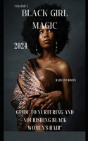 "Black Girl Magic(Radiant Roots): A Guide to Nurturing and Nourishing Black Women's Hair"