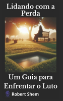 Lidando com a Perda: Um Guia para Enfrentar o Luto