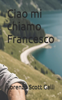 Ciao mi chiamo Francesco