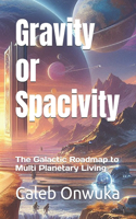 Gravity or Spacivity
