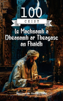 100 Ceist le Machnamh a Dhéanamh ar Theagasc an Fháidh: Cuireadh chun dul níos doimhne isteach i dteagasc an Fháidh, ag machnamh ar phrionsabail na críonnachta, na trócaire agus na córa. Cosán chun an cre(ISLAM Religion)
