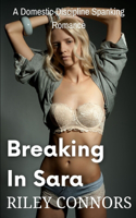 Breaking In Sara: A Domestic Discipline Spanking Romance