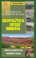 Geopolítica de los recursos mineros en el sudeste asiático: Guerra contra los metales raros
