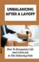 Unbalancing After A Layoff: How To Reorganize Life And A New Job In The Following Path: Coping With Grief