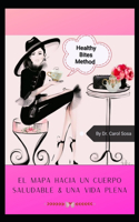 Healthy Bites Method: El mapa hacia un cuerpo saludable y una vida plena