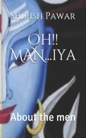 Oh!! MAN...iya: About the men