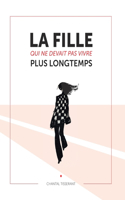 La Fille Qui Ne Devait Pas Vivre Plus Longtemps