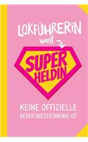 Lokführerin weil Superheldin keine offizielle Berufsbezeichnung ist: Notizbuch als Geschenk für Lokführerin - A5 / liniert - Geschenke zum Geburtstag oder Weihnachten