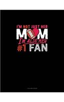 I'm Not Just Her Mom I'm Also Her #1 Fan: 4 Column Ledger(994 4 Column Ledger)