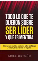 Todo lo que te Dijeron Sobre Ser Líder y que es Mentira