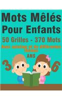 Mots Mêlés Pour Enfants 3 - 6 Ans: 50 Grilles / 370 Mots /\ Niveau Facile \ Avec solution et de différentes thèmes (capitale-marques voitures-moyen de transport-métiers-animaux-oiseau