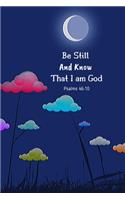 Be Still And Know That I am God. Psalms 46