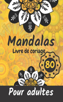 80 Mandalas pour adultes: 80 Magnifiques Mandalas Anti-stress, Super Mandalas a Colorier pour Apaiser l'Âme et Soulager le Stress Coloriage Mystere, Mandala Complexe, pour la