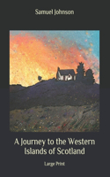 A Journey to the Western Islands of Scotland: Large Print