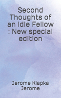Second Thoughts of an Idle Fellow: New special edition