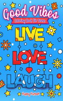 Good Vibes Coloring Book For Teens: A Motivational and Calming Quotes Coloring Book For Teenagers With Positive Sayings and Inspirational Affirmations for Relaxing and Building Confide