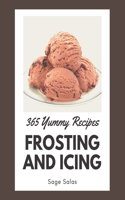 365 Yummy Frosting and Icing Recipes: A Highly Recommended Yummy Frosting and Icing Cookbook