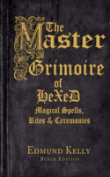 The Master Grimoire of Hexed: Magickal Spells, Rites & Ceremonies