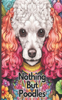 Nothing But Poodles