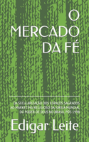 O Mercado Da Fé: Da Secularização DOS Espaços Sagrados Ao Marketing Religioso Da Igreja Mundial Do Poder de Deus No Brasil Pós 1998