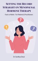 Setting the Record Straight on Menopausal Hormone Therapy: Facts vs Myths - For Patients & Practitioners
