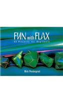 Fun With Flax: 50 Projects For Beginners