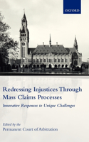 Redressing Injustices Through Mass Claims Processes: Innovative Responses to Unique Challenges