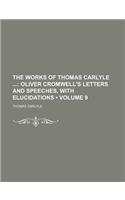 The Works of Thomas Carlyle (Volume 9); Oliver Cromwell's Letters and Speeches, with Elucidations