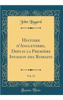 Histoire d'Angleterre, Depuis La PremiÃ¨re Invasion Des Romains, Vol. 12 (Classic Reprint)