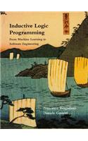 Inductive Logic Programming: From Machine Learning to Software Engineering(Inductive Logic Programming)