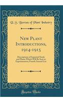New Plant Introductions, 1914-1915: Descriptions of Imported Seeds and Plants Which Will Be Sent to Experimenters; Fourth Annual List (Classic Reprint)