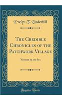 The Credible Chronicles of the Patchwork Village: 'Sconset by the Sea (Classic Reprint)