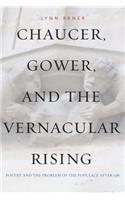 Chaucer, Gower, and the Vernacular Rising