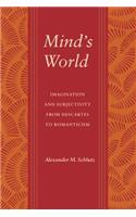 Mind's World: Imagination and Subjectivity from Descartes to Romanticism