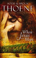 When Jesus Wept: (1 The Jerusalem Chronicles)