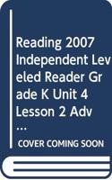 Reading 2007 Independent Leveled Reader Grade K Unit 4 Lesson 2 Advanced