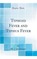 Typhoid Fever and Typhus Fever (Classic Reprint)