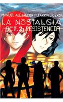 La nostalgia -Act. 2: Resistencia -
