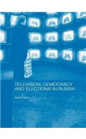 Television, Democracy and Elections in Russia