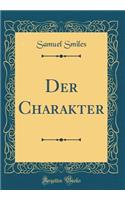 Der Charakter (Classic Reprint)
