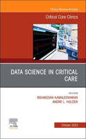 Data Science in Critical Care, an Issue of Critical Care Clinics: Volume 39-4