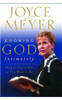 Knowing God Intimately: Being as Close to Him as You Want to Be: Being As Close to Him As You Want to Be