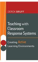 Teaching with Classroom Response Systems