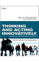 Thinking and Acting Innovatively Participant Workbook