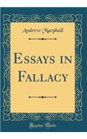 Essays in Fallacy (Classic Reprint)