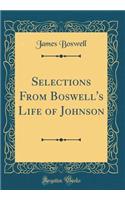 Selections from Boswell's Life of Johnson (Classic Reprint)